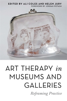 Paperback Art Therapy in Museums and Galleries: Reframing Practice Book