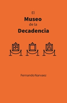 Paperback Museo de la Decadencia: Cuando todo colapsa, solo queda el reflejo de nuestra ruina [Spanish] Book