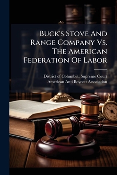 Paperback Buck's Stove And Range Company Vs. The American Federation Of Labor: . Application For A Temporary Injunction Book