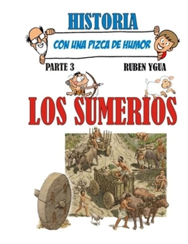 Paperback Los Sumerios: Historia Con Una Pizca de Humor [Spanish] Book