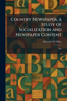 Paperback Country Newspaper, a Study of Socialization and Newspaper Content: The Book