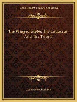 Paperback The Winged Globe, The Caduceus, And The Trisula Book