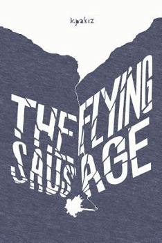 Paperback The Flying Sausage: The War of Movement Book