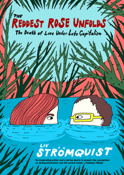 Paperback The Reddest Rose Unfolds: The Death of Love Under Late Capitalism Book