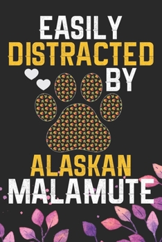 Paperback Easily Distracted by Alaskan Malamute: Cool Alaskan Malamute Dog Journal Notebook - Alaskan Malamute Puppy Lover Gifts - Funny Alaskan Malamute Dog No Book
