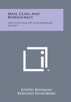 Paperback Mass, Class, and Bureaucracy: The Evolution of Contemporary Society Book