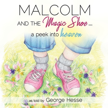 Paperback MALCOLM AND THE MAGIC SHOE...a peek into heaven Book