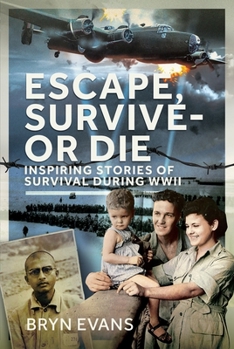 Hardcover Escape, Survive - Or Die: Inspiring Stories of Survival During WWII Book