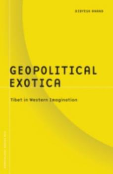Geopolitical Exotica: Tibet in Western Imagination - Book #30 of the Borderlines