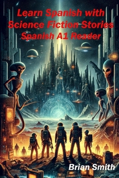 Paperback Learn Spanish with Science Fiction Stories: Spanish A1 Reader [Spanish] Book
