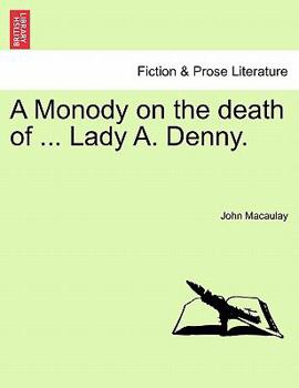 Paperback A Monody on the Death of ... Lady A. Denny. Book