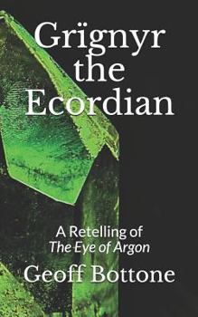 Paperback Grïgnyr the Ecordian: A Retelling of the Eye of Argon Book