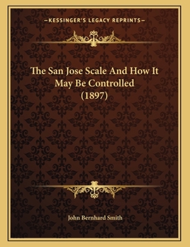 Paperback The San Jose Scale And How It May Be Controlled (1897) Book