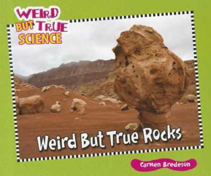 Weird But True Rocks - Book  of the Weird But True Science