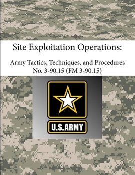 Paperback Site Exploitation Operations: Army Tactics, Techniques, and Procedures - ATTP 3-90.15 (FM 3-90.15) Book