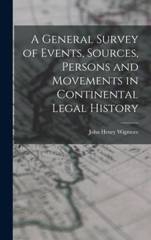 Hardcover A General Survey of Events, Sources, Persons and Movements in Continental Legal History Book