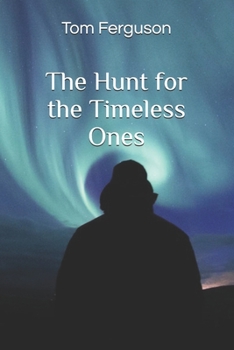 Paperback The Hunt for the Timeless Ones Book