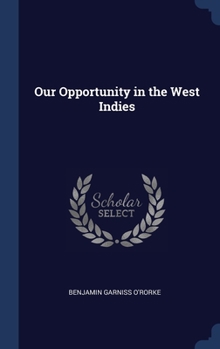 Hardcover Our Opportunity in the West Indies Book