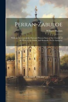 Paperback Perran-Zabuloe: With an Account of the Past and Present State of the Oratory of St. Piran in the Sands, and Remarks On Its Antiquity Book