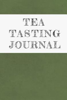 Paperback Tea Tasting Journal: Keep Track of Your Favorite Loose Leaf Teas Book