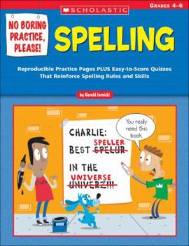 Paperback No Boring Practice, Please! Spelling: Reproducible Practice Pages PLUS Easy-to-Score Quizzes That Reinforce Spelling Rules and Skills Book