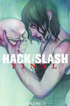 Hack/Slash Volume 13: Final - Book #13 of the Hack/Slash