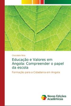 Paperback Educação e Valores em Angola: Compreender o papel da escola [Portuguese] Book