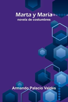Paperback Marta y María: novela de costumbres [Spanish] Book