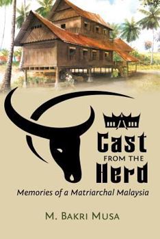 Paperback Cast From The Herd: Memories of Matriarchal Malaysia Book