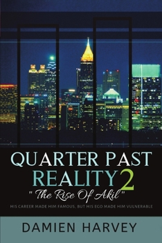 Paperback Quarter Past Reality 2: "The Rise of Akil" His Career Made Famous, But His Ego Made Him Vulnerable Book