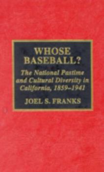 Hardcover Whose Baseball?: The National Pastime and Cultural Diversity in California, 1850-1941 Book