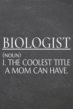 Paperback Biologist (noun) 1. The Coolest Title A Mom Can Have.: Biologist Dot Grid Notebook, Planner or Journal - 110 Dotted Pages - Office Equipment, Supplies Book