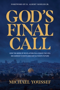Paperback God's Final Call: How the Book of Revelation Pulls Back the Veil on Current Events and Our Ultimate Future Book