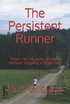 Paperback The Persistent Runner: How I ran 45 years straight without skipping a single day Book