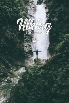 Hiking Trekking Log Book Journal Notebook Diary - Break at the Waterfall: Hike Trek Wander Record with 120 Pages In 6"x9" Inch - Gift Idea for Hiker Wanderer