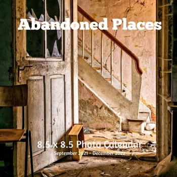 Paperback Abandoned Places 8.5 X 8.5 Calendar September 2021 -December 2022: Monthly Calendar with U.S./UK/ Canadian/Christian/Jewish/Muslim Holidays-Lost Place Book