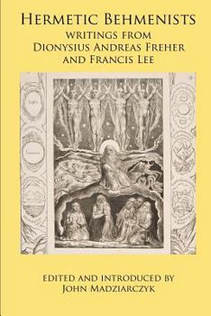 Paperback Hermetic Behmenists: writings from Dionysius Andreas Freher and Francis Lee Book