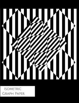 Paperback Isometric Graph Paper: Black and White 3D Triangular Grid Paper Notebook Book