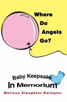 Paperback Where Do Angels Go?: Baby Keepsake In Memorium Book