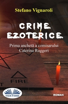 Paperback Crime Ezoterice - Prima Anchetă A Comisarului Caterina Ruggeri [Romanian] Book