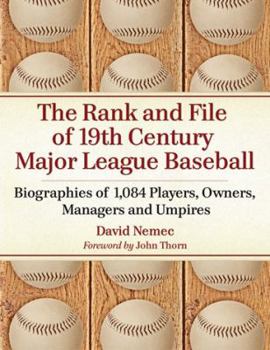 Paperback The Rank and File of 19th Century Major League Baseball: Biographies of 1,084 Players, Owners, Managers and Umpires Book