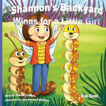 Paperback Shannon's Backyard Wings for a Little Girl Book Eleven Book