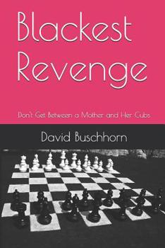 Paperback Blackest Revenge: Don't Get Between a Mother and Her Cubs Book