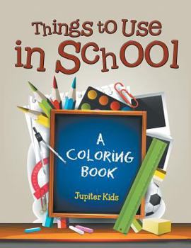 Paperback Things to Use in School (A Coloring Book) Book