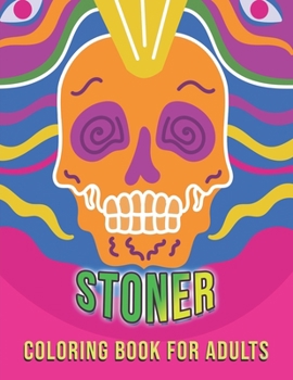 Paperback Stoner coloring book for Adults: Psychedelic Coloring Book With Absolute Cool Images - Relaxation and Stress Stress Relieving Art For Stoners Book