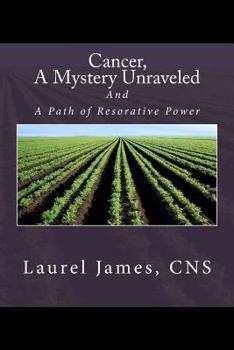 Paperback Cancer, A Mystery Unraveled: and, the Path to Restorative Power Book