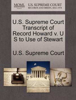 Paperback U.S. Supreme Court Transcript of Record Howard V. U S to Use of Stewart Book