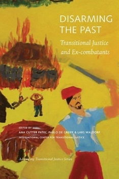 Paperback Disarming the Past: Transitional Justice and Ex-Combatants Book