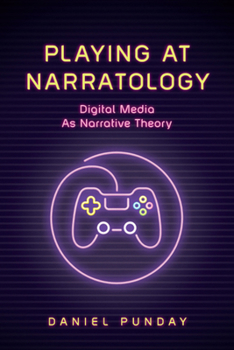 Paperback Playing at Narratology: Digital Media as Narrative Theory Book