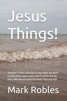 Jesus Things!: "Neither is there salvation in any other: for there is none other name under heaven given among men, whereby we must be saved." Acts 4:12 KJV